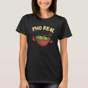 T-shirt Nourriture Asienne Pho Real Soupe de nouilles Pho