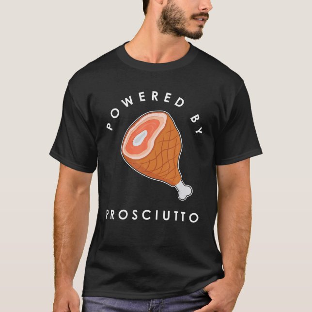 T-shirt Nourriture Italienne Drôle Alimentée Par Prosciutt (Devant)