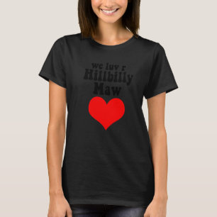 T-shirt Nous aimons R Hillbilly Maw un Redneck Yokel Bumpk