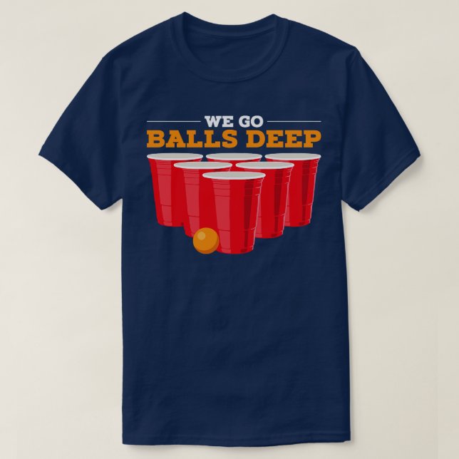 T-shirt Nous allons balls deep Funny Beer Pong Cadeaux Boi (Design devant)