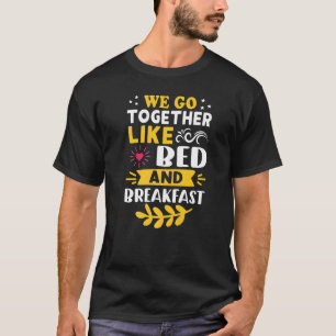 T-shirt Nous Allons Ensemble Comme Bed And Breakfast