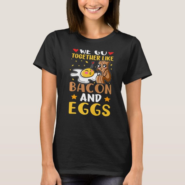 T-shirt Nous Allons Ensemble Comme Des Bacon Et Des Oeufs (Devant)