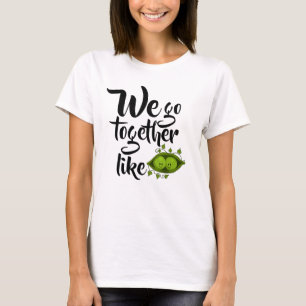 T-shirt Nous allons ensemble comme deux pois dans une coss