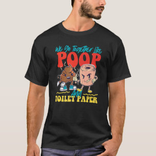 T-shirt Nous Allons Ensemble Comme Du Papier De Poop Et De