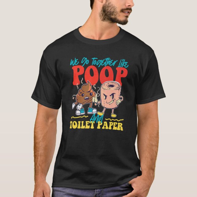 T-shirt Nous Allons Ensemble Comme Du Papier De Poop Et De (Devant)