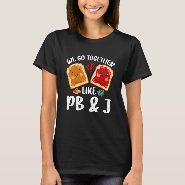 T-shirt Nous allons ensemble Comme PB & J Beurre d'arachid (Devant)