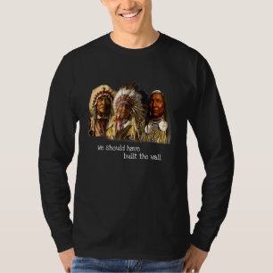 T-shirt Nous Aurions Dû Construire Un Mur Amérindien 1