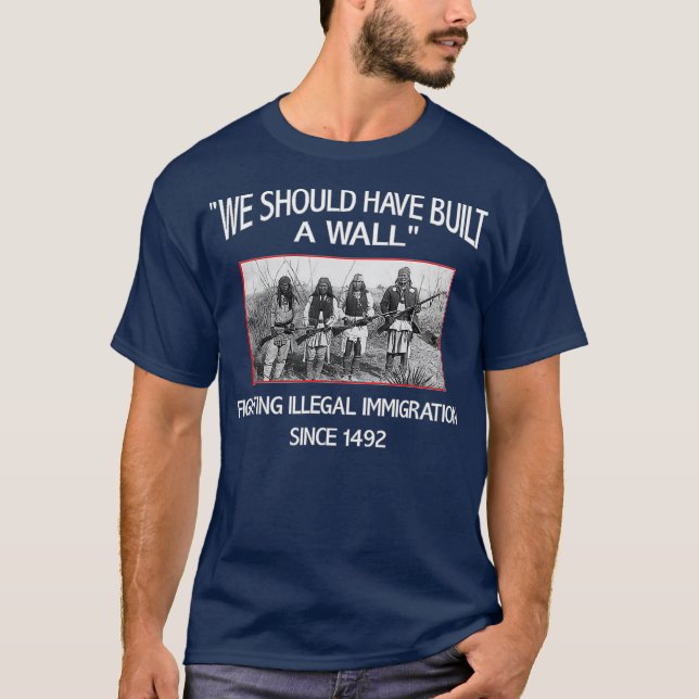 T-shirt Nous aurions dû construire un mur Amérindiens (Devant)