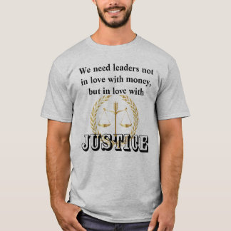 T-shirt Nous avons besoin de dirigeants amoureux de la JUS
