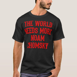 T-shirt Nous avons besoin de plus de Noam Chomsky Lutter c
