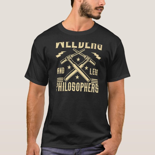 T-shirt Nous Avons Besoin De Plus De Soudeurs Et De Moins  (Devant)
