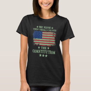 T-shirt Nous Avons Cette Chose Appelée Constitution Americ