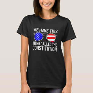 T-shirt Nous Avons Cette Chose Appelée Constitution Patrio