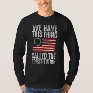 T-shirt Nous Avons Cette Chose Appelée La Constitution Pat