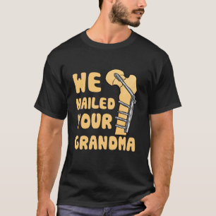 T-shirt Nous avons cloué votre grand-mère Funky Scrub Tech
