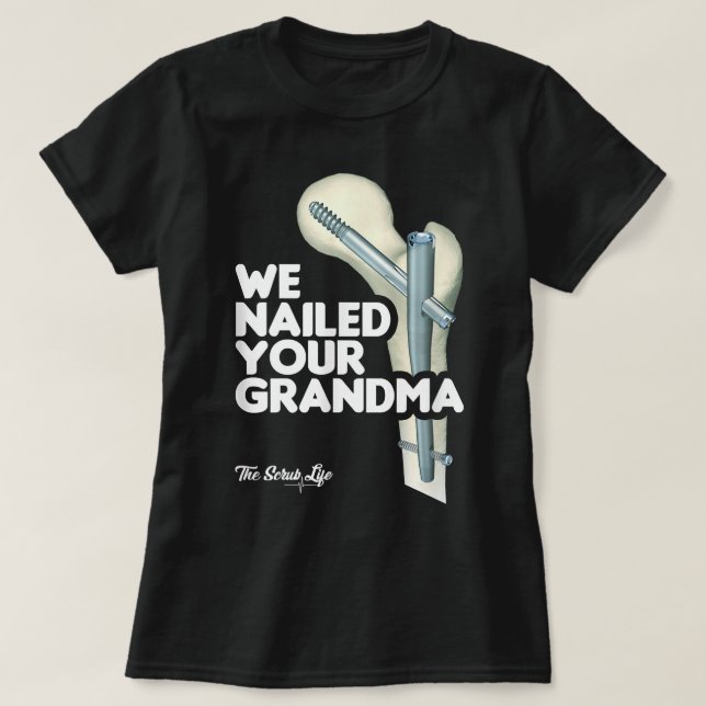 T-shirt Nous avons cloué votre grand-mère, Scrub Tech - Fu (Design devant)