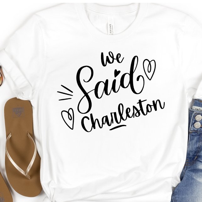 T-shirt Nous Avons Dit Charleston Funny Bachelorette Blanc (Créateur téléchargé)