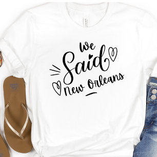 T-shirt Nous Avons Dit La Nouvelle-Orléans Drôle Bachelore