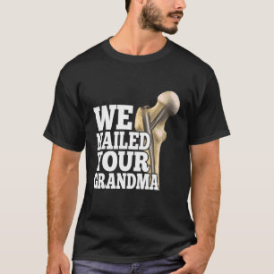 T-shirt Nous avons mis votre grand-mère Scrub Tech Ortho H