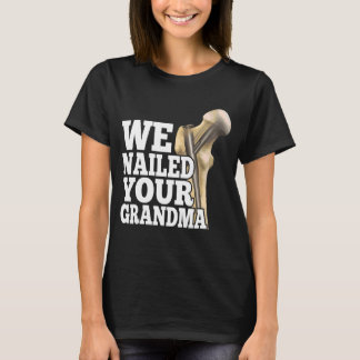 T-shirt Nous avons mis votre grand-mère Scrub Tech Ortho H