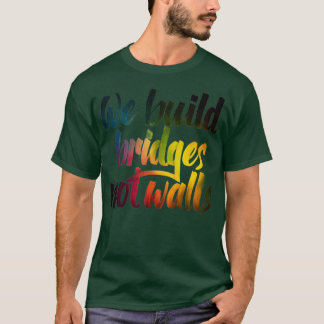 T-shirt Nous construisons des ponts et non des murs