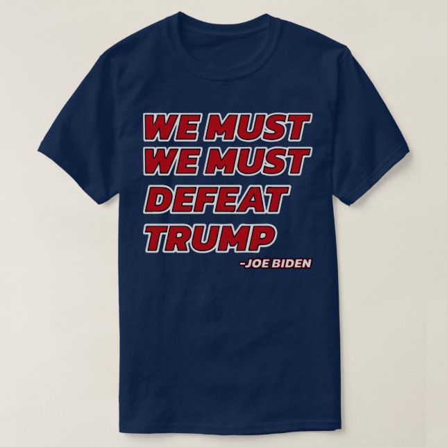 T-shirt Nous devons vaincre Joe Biden (Design devant)