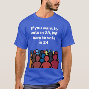 T-shirt Nous devons voter en 24