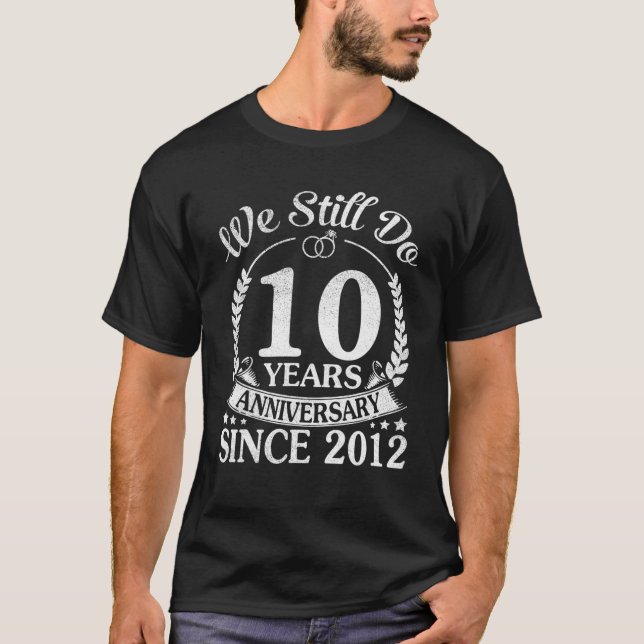 T-shirt Nous Faisons Encore 10 Anniversaires Depuis Mariag (Devant)