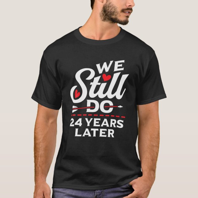 T-shirt Nous Faisons Encore 24 Anniversaire Mariage Marié  (Devant)