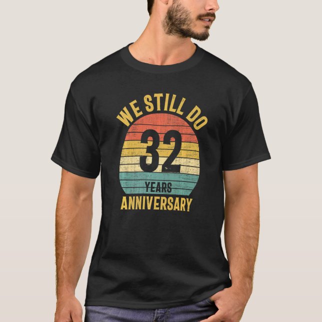 T-shirt Nous Faisons Encore 32ème Anniversaire Mariage Cou (Devant)