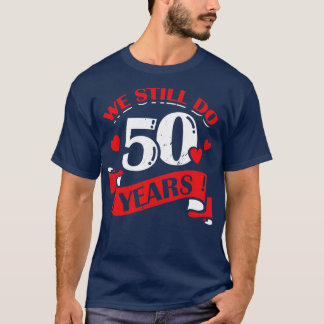T-shirt Nous Faisons Encore 50 Ans Cadeau
