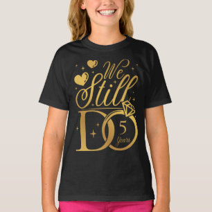T-shirt Nous Faisons Encore 5 Anniversaires Mariages Fille