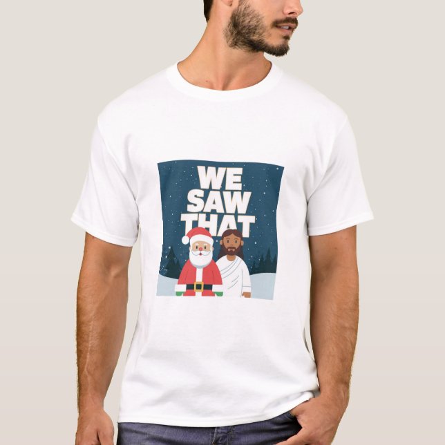 T-shirt NOUS L'AVONS VU ! Père Noël et Jésus observent tou (Devant)