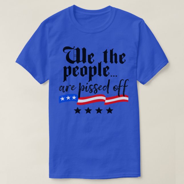 T-shirt Nous, le peuple, sommes mis en colère de la libert (Design devant)
