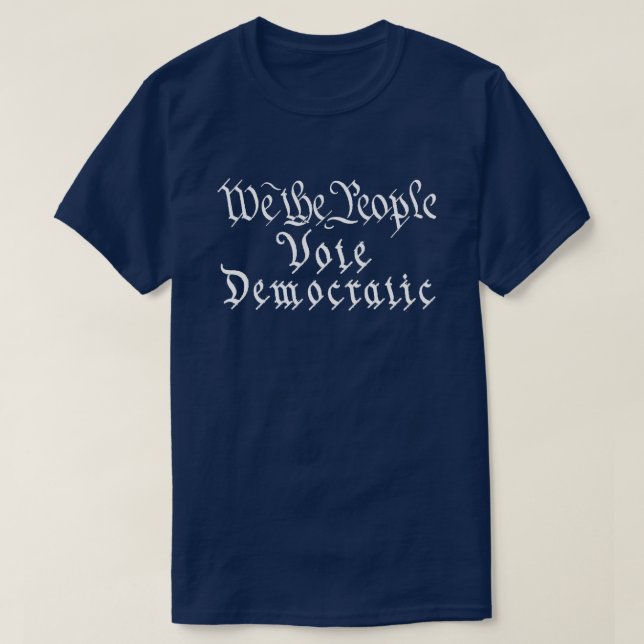 T-shirt Nous, Le Peuple, Votons Démocratiques (Design devant)