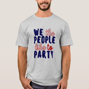 T-SHIRT NOUS, LES GENS, AIMONS FAIRE LA FÊTE