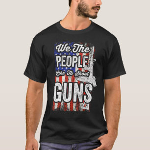 T-shirt Nous, Les Gens, Aimons Tirer Sur Des Armes À Drape