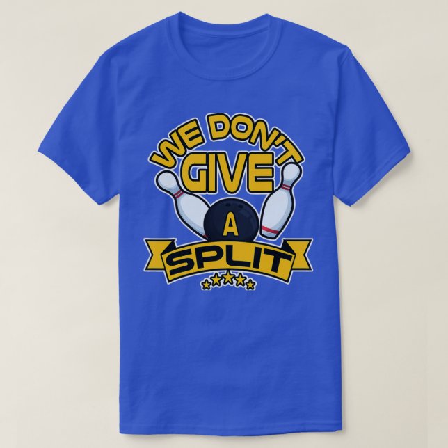 T-shirt Nous Ne Donnons Pas De Split Drôle Bowling (Design devant)