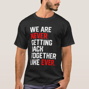 T-shirt Nous Ne Nous Réunissons Jamais Comme Jamais