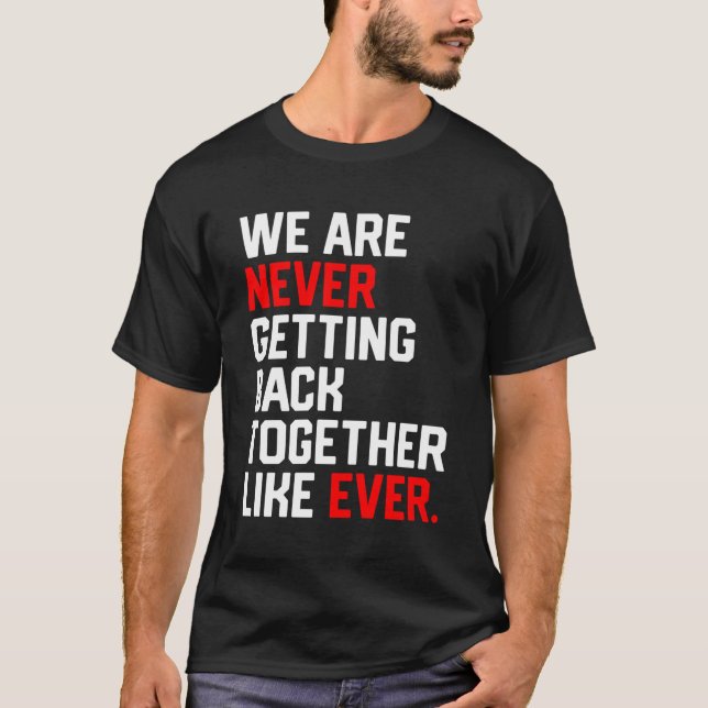 T-shirt Nous Ne Nous Réunissons Jamais Comme Jamais (Devant)