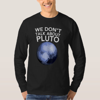 T-shirt Nous ne parlons pas de la chemise de Pluton Drôle
