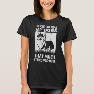 T-shirt Nous ne parlons pas de mes chiens autant que je pe