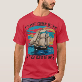 T-shirt nous ne pouvons pas contrôler le vent, mais nous p