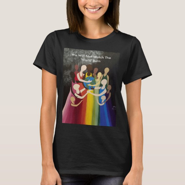 T-shirt Nous ne regarderons pas Le Monde Brûler (avec des  (Devant)