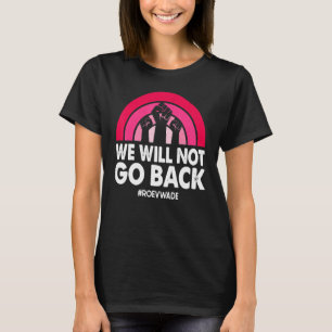 T-shirt Nous Ne Retournerons Pas Pro Roe V Wade Pro Choice