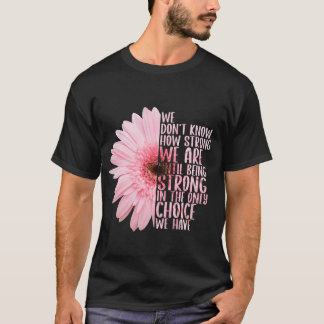 T-shirt Nous ne savons pas à quel point nous sommes forts 