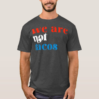 T-shirt Nous ne sommes pas des Tacos 