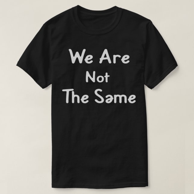 T-shirt Nous Ne Sommes Pas Les Mêmes Noirs, Avant Et Arriè (Design devant)