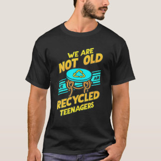 T-shirt Nous Ne Sommes Pas Vieux Nous Sommes Des Adolescen