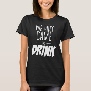 T-shirt Nous ne sommes venus que pour boire Enterrement de